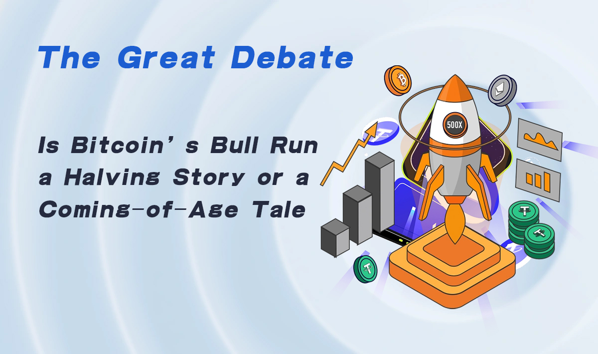 The Great Debate: Is Bitcoin’s Bull Run a Halving Story or a Coming-of-Age Tale?